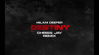 Milani Deeper - Destiny (Chriss Jay Remix)