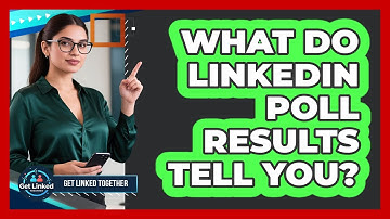 What Do LinkedIn Poll Results Tell You?