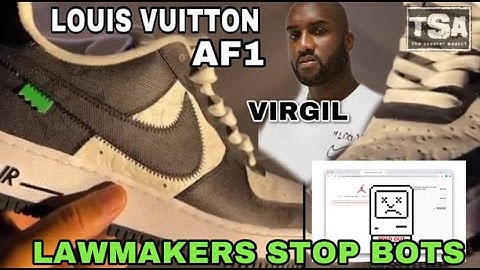LAWMAKERS TRYING TO MAKE BOTS ILLEGAL BANNING THEM & VIRGIL LOUIS VUITTON NIKE AIR FORCE 1