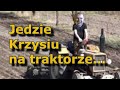 Jedzie krzysiu na traktorze 