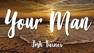 Your Man - Josh Turner (Lyrics) [HD]