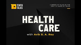 Avik Roy says health care costs are threatening Texas competitiveness