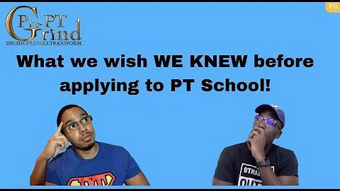 What we wish wish we knew before applying to PT School!
