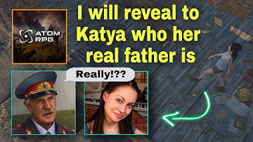 ATOM RPG - KATYA WILL FINALLY KNOW HER FATHER