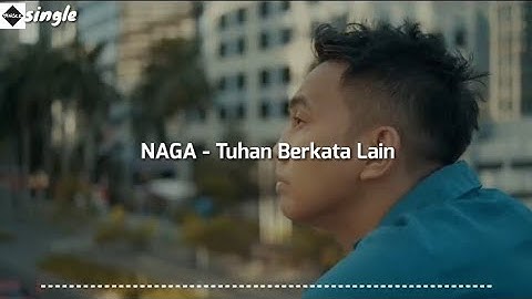 NAGA - Tuhan Berkata Lain (Lirik)
