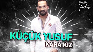 Küçük Yusuf (Yusuf Şahin) Karakız