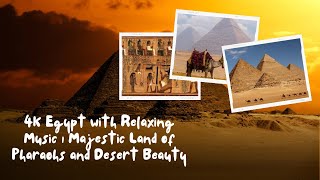 4K Egypt with Relaxing Music | Majestic Land of Pharaohs and Desert Beauty