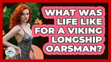 What Was Life Like For A Viking Longship Oarsman? - Unmapping Scandinavia