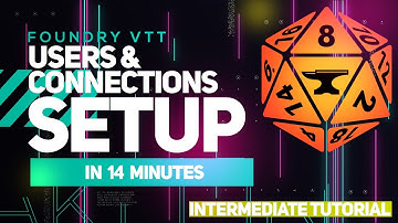 Foundry VTT Tutorial - Users & Connections Setup in 14 minutes
