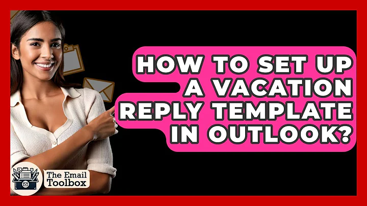 How To Set Up A Vacation Reply Template In Outlook? - TheEmailToolbox.com