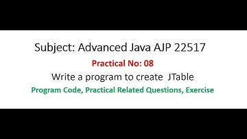 AJP | Practical-08 | Write a program to create a JTable | Advanced Java 22517 | MSBTE