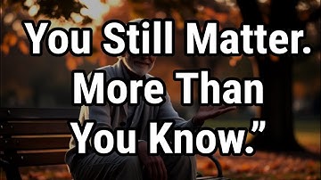 You Still Matter: Finding Purpose and Joy in Retirement After 65”