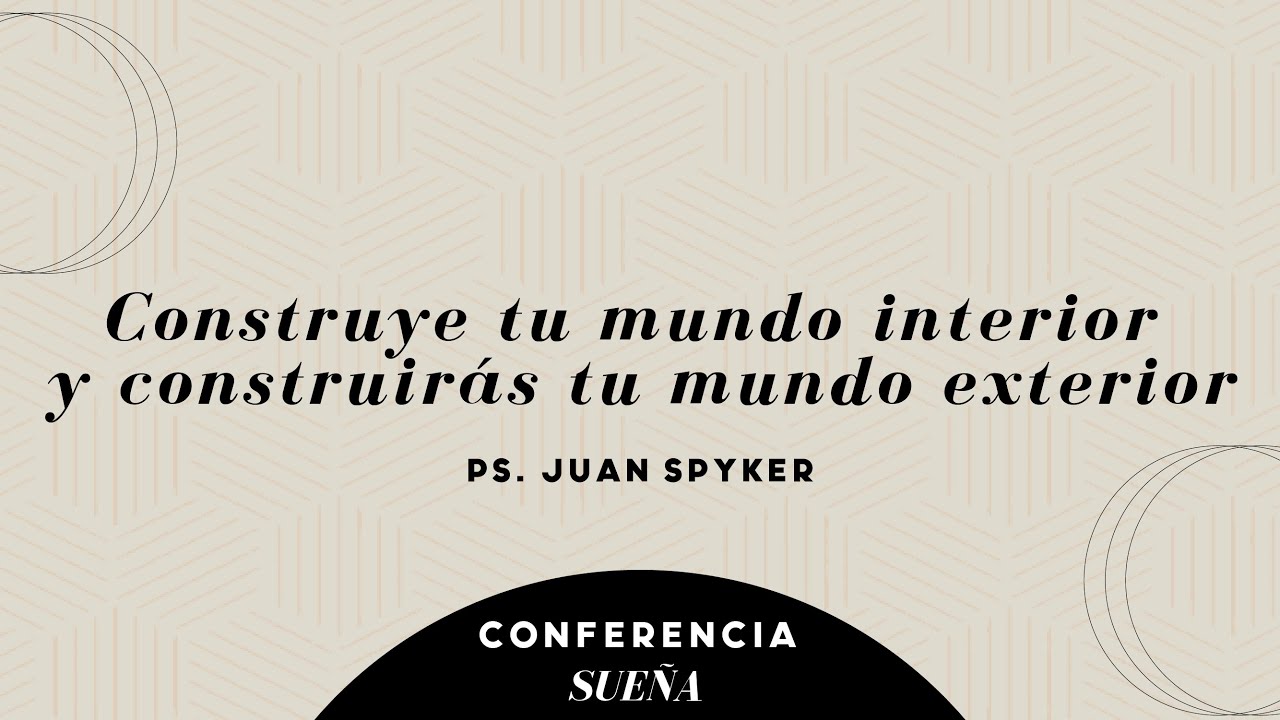 Construye tu mundo interior y construirás tu mundo exterior