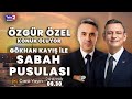 #CANLI CHP Genel Başkanı Özgür Özel Gökhan Kayış ile Sabah Pusulası'nda (24 Aralık 2025)