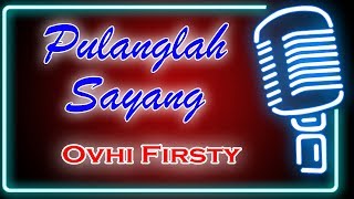 Pulanglah Sayang (Karaoke Minang) ~ Ovhi Firsty