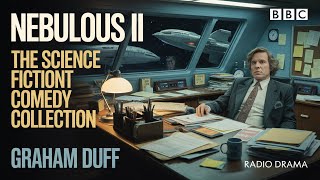 Nebulous II by Graham Duff | The Science Fiction Comedy Collection | BBC Radio Drama