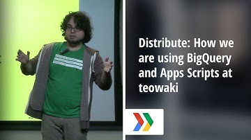 Distribute: How we are using BigQuery and Apps Scripts at teowaki