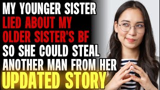 My Younger Sister LIED About My Older Sister's Boyfriend So She Could Steal Again r/Relationships