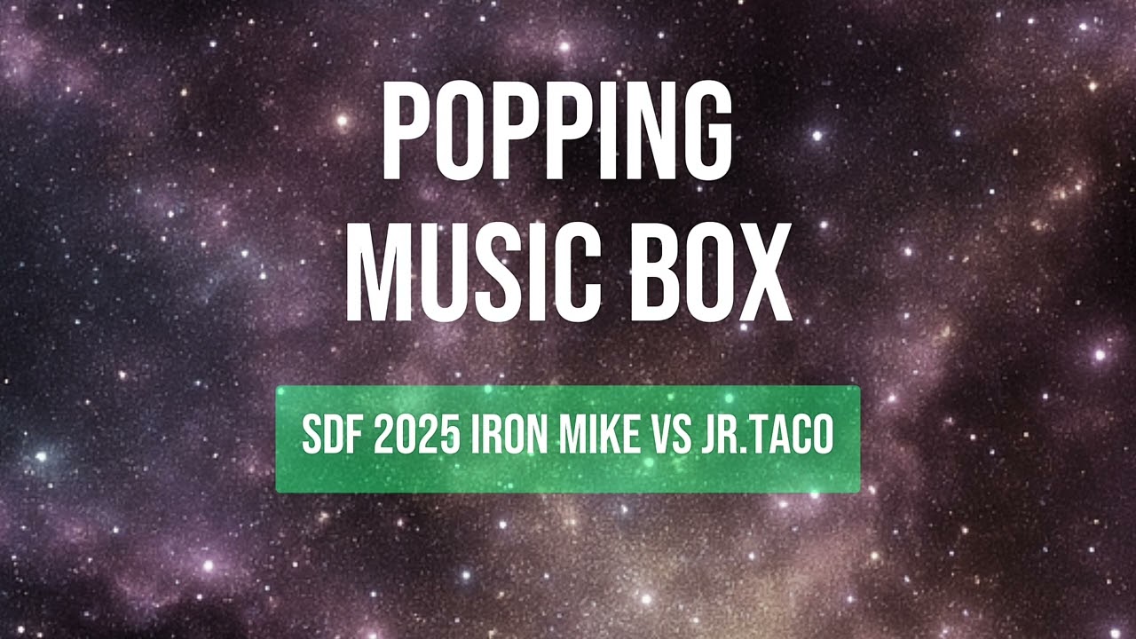 SDF 2025 Iron Mike VS Jr.taco / Popping Music 