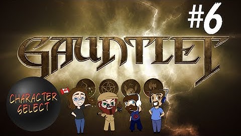 Gauntlet Part 6 - Pity Gold - CharacterSelect