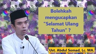 Bolehkah mengucapkan 'Selamat Ulang Tahun' ? | Ust. Abdul Somad, Lc. MA