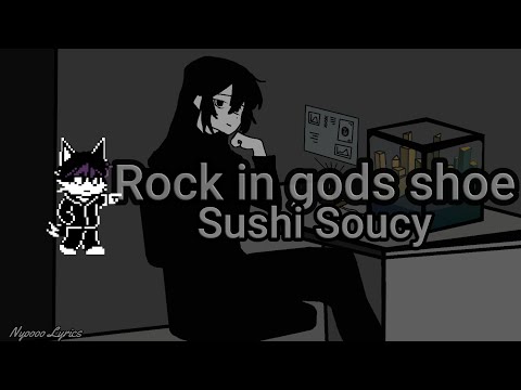 Sushi Soucy - Rock in God's Shoe - Lyrics