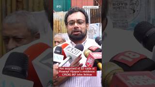 Not surprised of ED raids at Pinarayi Vijayan's residence: CPI(M) MP John Brittas