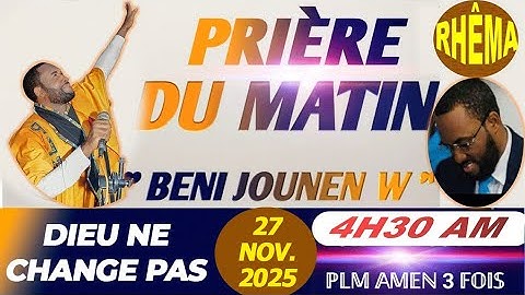BENI JOUNEN W | PRIÈRE DU MATIN | DIEU NE CHANGE PAS | JEUDI 27 NOVEMBRE 2025 | PLM AMEN FOIS...