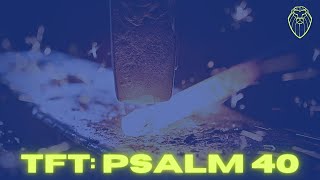 THE FORGING TABLE | Psalm 40 (Ep. 451)