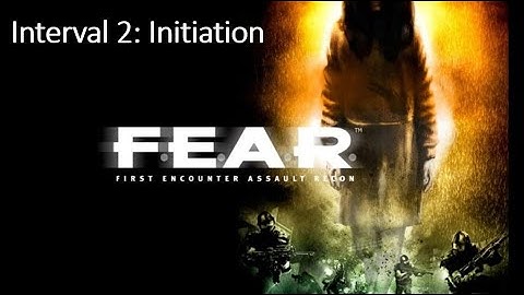 F.E.A.R. - Interval 2: Initiation