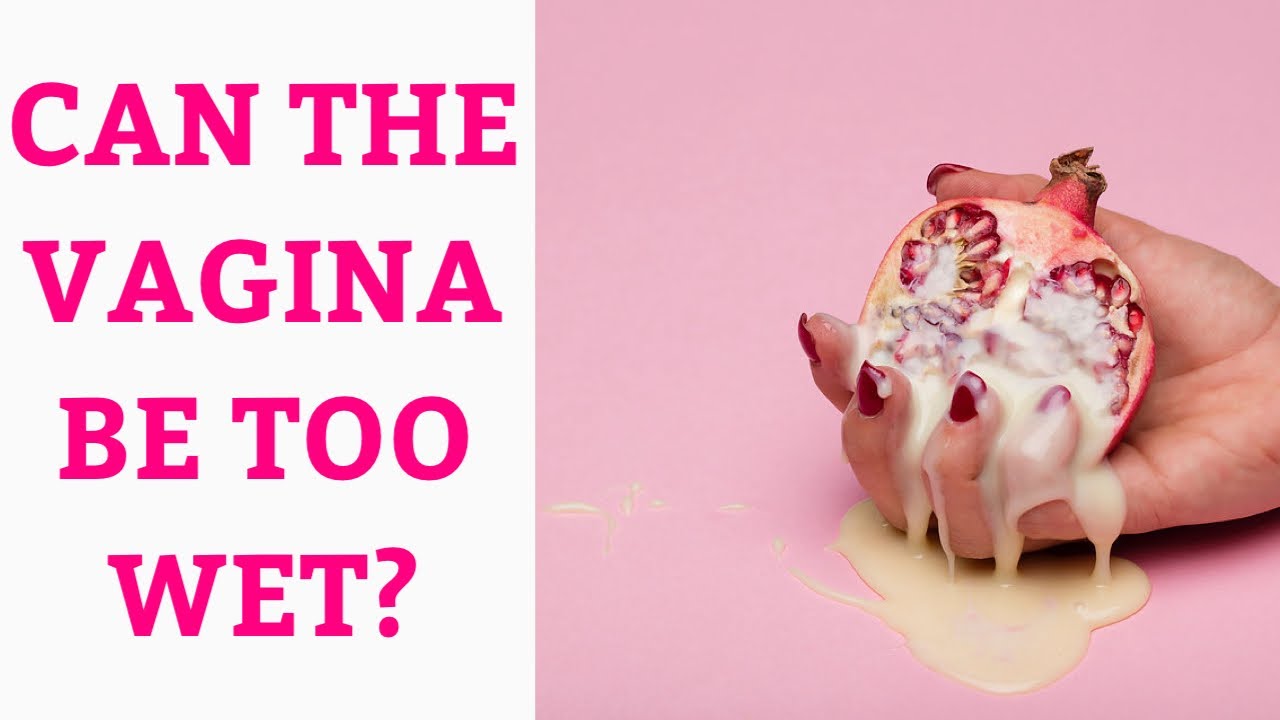 WET VAGINA: IS IT NORMAL? - YouTube