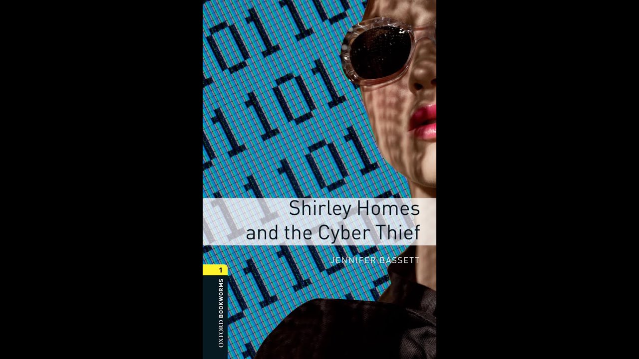 Jennifer Bassett - Shirley Homes and the Cyber Thief - Part 3 (Oxford Bookworms Library - Stage 1)