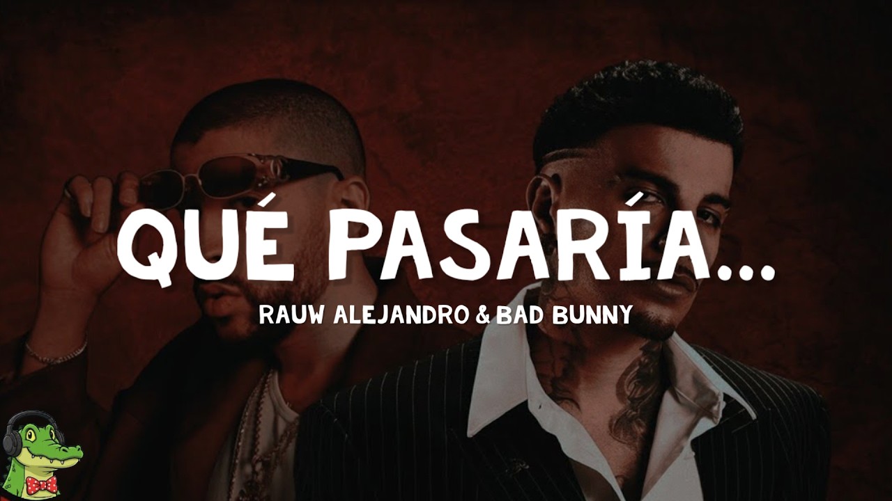 Rauw Alejandro & Bad Bunny - Qué Pasaría... (Letra)