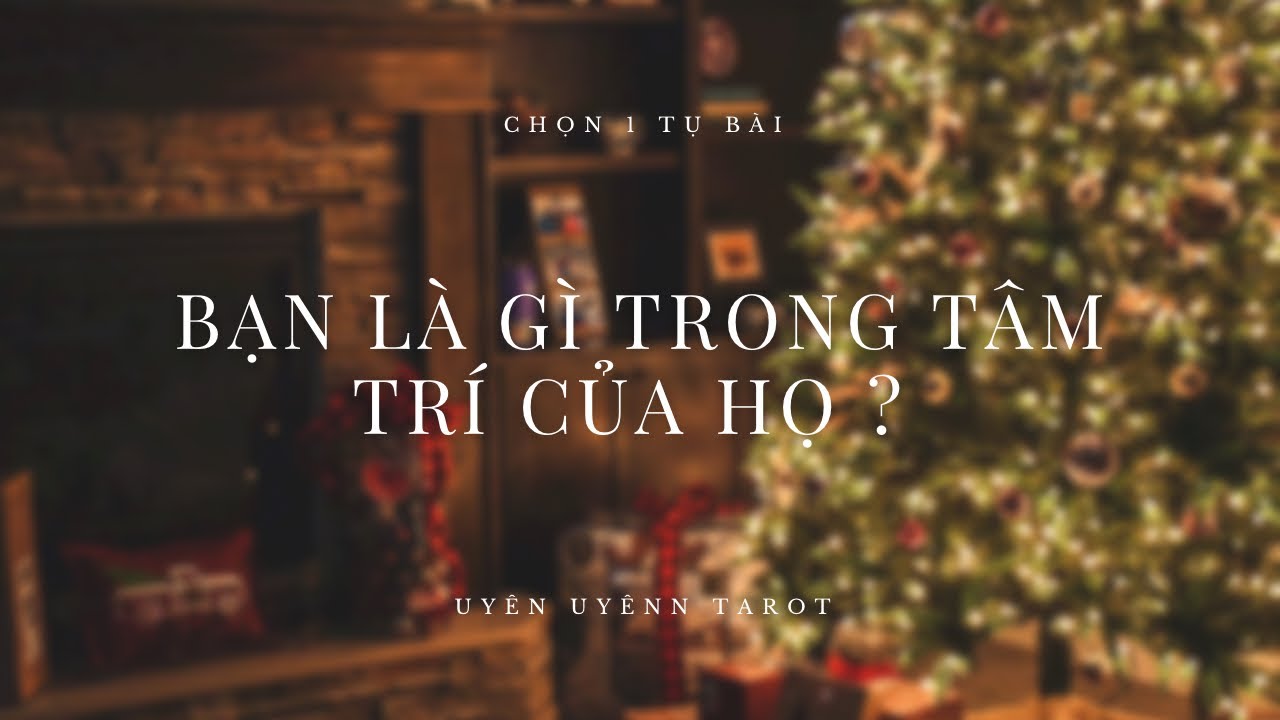 Chọn 1 Bộ Bài - Bạn Là Gì Trong Tâm Trí Của Họ ?