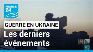 Guerre en Ukraine : les derniers événements sur le terrain • FRANCE 24