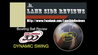 Columbia 300 DYNAMIC SWING Bowling Ball Review By Lane Side Reviews