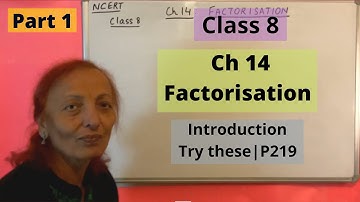 Class 8| Ch 14| Factorisation| Part 1| Introduction and Try these on P219|NCERT