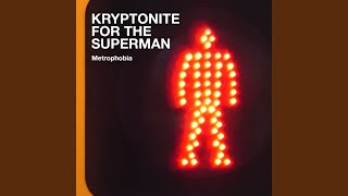 Kryptonite For The Superman