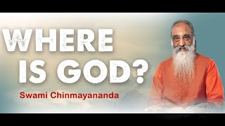 Where is God  Swami Chinmayananda