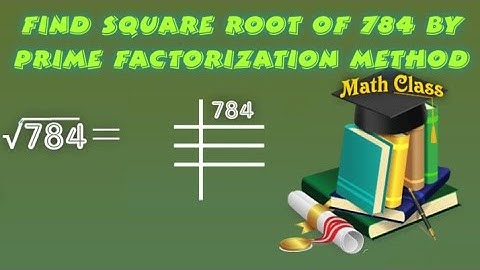 Find Square Root by Prime Factorization Method in Urdu, Square Root of 784 (√784)
