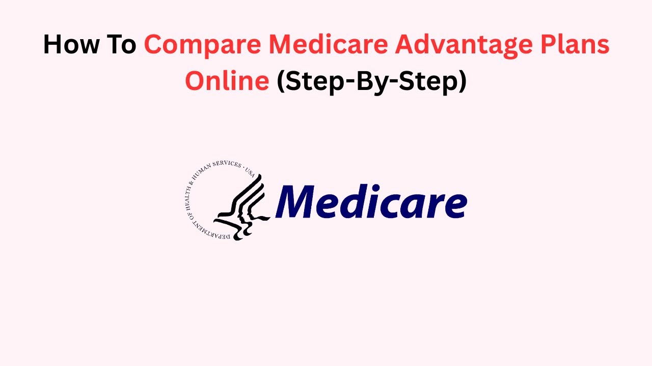 How To Compare Medicare Advantage Plans Online (Step-By-Step)