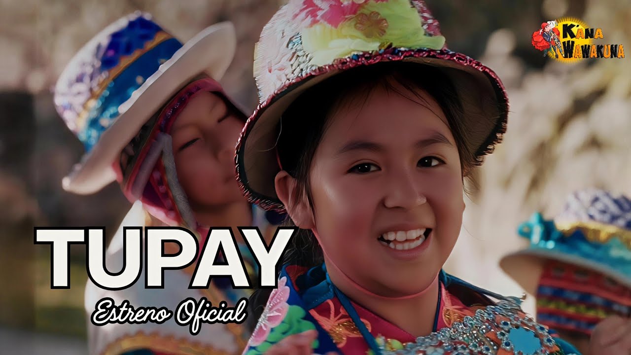 TUPAY -  K'ANA WAWAKUNA 