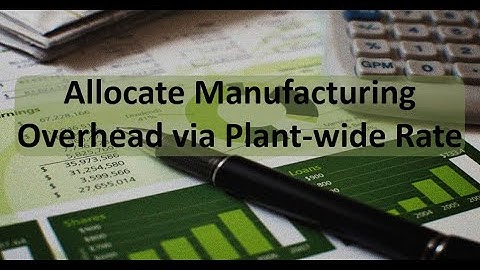 ABC Costing: Allocate Overhead via Plant-wide Rate