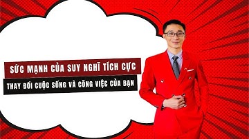 Sức Mạnh Của Suy Nghĩ Tích Cực Thay Đổi Cuộc Sống Và Công Việc Của Bạn | Vi Linh Official