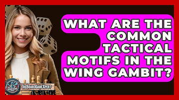 What Are The Common Tactical Motifs In The Wing Gambit? - The Board Game Xpert