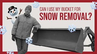 SHOULD YOU USE YOUR BUCKET FOR SNOW REMOVAL? ❄❄