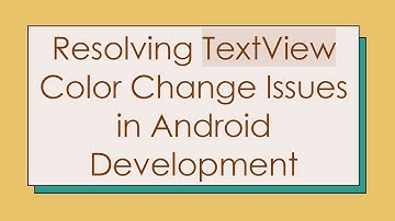 Resolving TextView Color Change Issues in Android Development