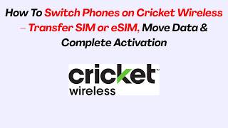 How To Switch Phones on Cricket Wireless – Transfer SIM or eSIM, Move Data & Complete Activation