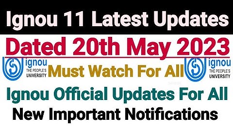 Ignou 11 Latest Updates || Dated 20 May 2023 || Important Notifications
