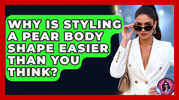 Why Is Styling A Pear Body Shape Easier Than You Think? - Glam Girl's Closet